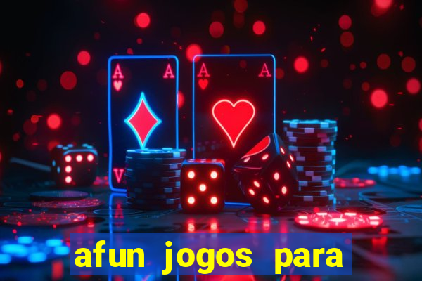 afun jogos para ganhar dinheiro